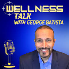 Wellness Talk with George Batista