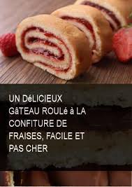 Un Delicieux Gateau Roule A La Confiture De Fraises Facile Et Pas Cher Fraise Fraises Eau Gateau Delicieux Gateau Facile Food Cooking Recipes Desserts