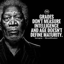 Coalescent Corp Posted To Instagram Grades Don T Measure Intelligence And Age Doesn T De Life Quotes Inspirational Quotes Motivation Quotes By Famous People