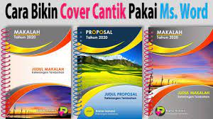 1) bagian sampul (cover) depan, dengan mengkombinasikan warna, gambar (ilustrasi), bentuk dan ukuran huruf yang serasi. Cara Buat Cover Cantik Dengan Word Cover Makalah Proposal Program Dll Youtube