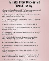 List Of 12 Strict Rules For Bridesmaids Including Never Be Drunker Than The Bride And Don T Complain Sparks Heated Debate Online Bridezilla Quotes Bridezilla Bridesmaid