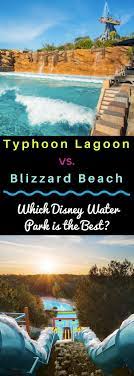 Typhoon Lagoon Vs Blizzard Beach Which Waterpark Is The Best Disney World Water Parks Disney Water Parks Blizzard Beach