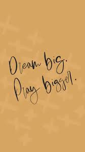 Dream Big Pray Bigger Inspiring Pretty Lockscreens Elizabeth Mccravy Designs Dream Big Quotes Wonder Quotes Outing Quotes