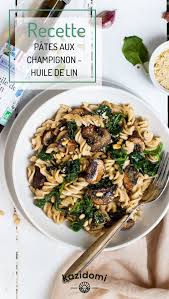 Pates Aux Champignon Et Huile De Lin In 2020