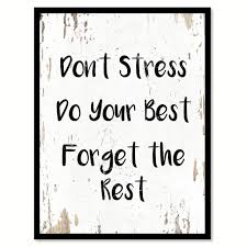 Don T Stress Do Your Best Forget The Rest Inspirational Quote Saying Gift Ideas Home Decor Wall Art Stress Quotes Door Quotes Rest Quotes
