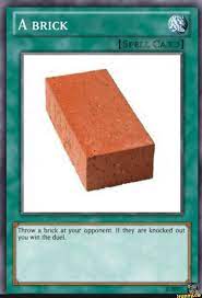 Throw A Brick At Your Opponent If They Are Knocked Out You Wm The Duel Ifunny Funny Yugioh Cards Pokemon Card Memes Yugioh Cards