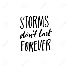 You say everything is perfect / then your world comes crashing down / but don't you dare go giving up yet / cause even the sky cries sometimes / yeah, even the. Storms Don T Last Forever Support Saying Black Ink Quote For Royalty Free Cliparts Vectors And Stock Illustration Image 103524567