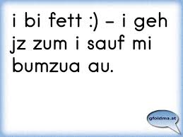 wake up in the morning feeling like bumzua... | Österreichische Sprüche und  Zitate