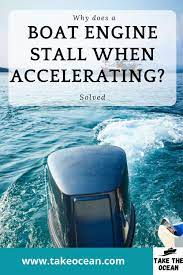 Why Does A Boat Engine Stall When Accelerating Solved In 2021 Boat Engine Boat Engineering