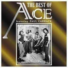 3 in the us and canadian charts, and no. The Best Of Ace Featuring Paul Carrack How Long By Ace Compilation Reviews Ratings Credits Song List Rate Your Music