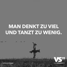 Man Denkt Zu Viel Und Tanzt Zu Wenig Visual Statements Tanz Spruche Spruche Zitate Visual Statements
