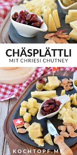 Chasplattli Mit Schweizer Kase Chriesi Kirschen Chutney Einfach Und Schnell Zubereitet Rezept Chutney Reisschussel Lebensmittel Essen