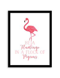 Be A Flamingo In A Flock Of Pigeons Printable Wall Art Free Printable Wall Art Diy Canvas Wall Art Wall Decor Printables