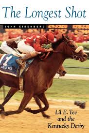 Trained by bob baffert, medina spirit drew the no. The Longest Shot Lil E Tee And The Kentucky Derby Eisenberg John 9780813190334 Amazon Com Books