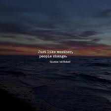 Just Like Weather People Change Via Http X2f X2f Ift Tt X2f 2ey7hg4 Weather Quotes People Change Quotes Be Yourself Quotes