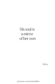 A Mirror Of Each Other Elusive True Love Mirror Quotes Quotes Quotes Deep