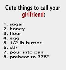 Cute Things To Call Your Girl Girlfriend Humor Funny Picture Jokes Names For Girlfriend