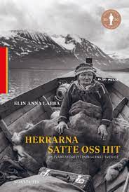 Nu berättas historien genom de tvångsförflyttades ögon när elin anna labba ger dem en röst i sin bok herrarna satte oss hit: The Gentlemen Put Us Here Wikipedia