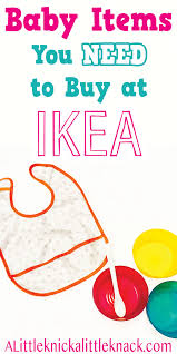 5 Baby Items You Should Be Buying At Ikea A Little Knick A Little Knack Ikea Baby Baby Items Baby Must Haves
