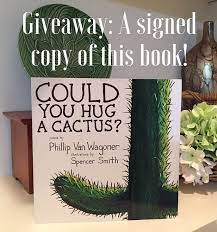 Could you hug a cactus? Could You Hug A Cactus Book Giveaway Real Mom Of Sfv