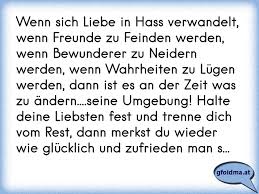 Wenn Sich Liebe In Hass Verwandelt Wenn Freunde Zu Feinden Werden Wenn Bewunderer Zu Neidern Werden Wenn Wahrheiten Z Osterreichische Spruche Und Zitate