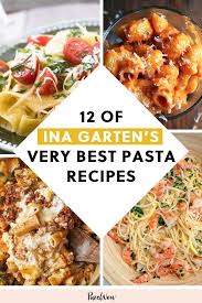 12 Of Ina Garten S Very Best Pasta Recipes Best Pasta Recipes Best Ina Garten Recipes Dinner Party Recipes