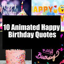 See more ideas about animated happy birthday wishes, happy birthday wishes, birthday wishes. 10 Animated Happy Birthday Quotes