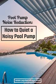 The amount of vibrations coming from the motor and resonating on the surrounding material is another factor. Pool Pump Noise Reduction How To Quiet A Noisy Pool Pump Do You Like Enjoying A Swim On These Hot Hot Days But Is Pool Pump Swimming Pool Maintenance Pool