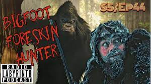 Radio Labyrinth Podcast - Bigfoot Foreskin Hunter - YouTube