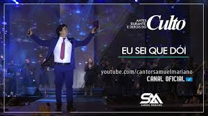 Como baixar vídeo do youtube? Eu Sei Que Doi Samuel Mariano Dvd Antes Durante E Depois Do Culto Ao Vivo Youtube