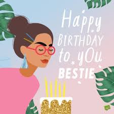 Bestie Animated Happy Birthday Images For Best Friend Birthday Image For Female Bestie In 2020 Birthday Message For Bestfriend Happy Birthday Music Happy Birthday Best Friend