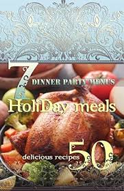 Best thanksgiving themed appetizer recipes. Holiday Meals 7 Dinner Party Menus 50 Delicious Recipes Salads Desserts Meat Fish Side Dishes Smoothies Casseroles Appetizers The Best Thanksgiving Day Recipes By Lisa Brown