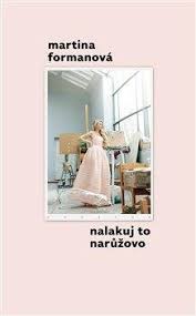 Kredit umožní i stahování neomezenou. Nalakuj To Naruzovo Martina Formanova Booktook Cz