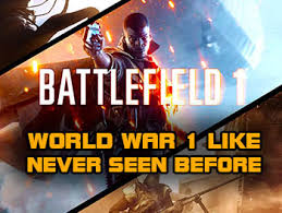Battlefield 1 The World War Like Never Seen Before