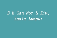 Maybe you would like to learn more about one of these? B H Gan Nor Kim Kuala Lumpur Law Firm In Jalan Raja Chulan