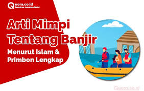 Maybe you would like to learn more about one of these? Arti Mimpi Tentang Banjir Menurut Islam Dan Primbon