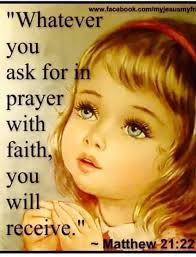 WHATEVER. YOU. ASK. FOR. IN. PRAYER