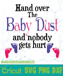 Download Hand Over The Baby Dust Quotes Svg Png Dxf Cricut Movie Design Bundles