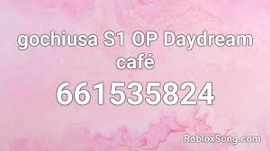 Hello declips, welcome to a new video where today i give you some codes for menus or pictures of cafe decorations in bloxburg. Gochiusa S1 Op Daydream Cafe Roblox Id Roblox Music Codes