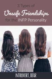 3 Types Of Unsafe Friendships For Infps Infp Personality Infp Personality Type Infp
