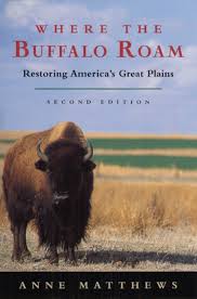 Where the Buffalo Roam: Restoring America's Great Plains, Matthews