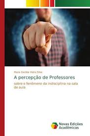 O aluno não aceita o (a) professora (a). A Percepcao De Professores Taschenbuch Maria Gecilda Vieira Silva