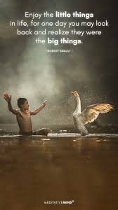 Enjoy The Little Things In Life For One Day You May Look Back And Enjoy The Little Things In Life For One Day You May Look Back And Realize They Were The Big Things In 2020 Meditation Music What Is A Mantra Mindfulness Quotes