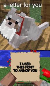 )a font in which different characters have different pitches (widths). Minecraft Mail Imgflip