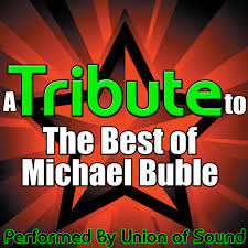 Known for his frank sinatra style crooner voice, michael bublé has a huge list of love songs to choose from. A Tribute To The Best Of Michael Buble Compilation By Union Of Sound Spotify