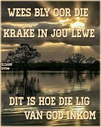Dis Deur Die Krake In Jou Lewe Waar Die Lig Van God Skyn Afrikaans Randomtruths Ibelieve Afrikaans Quotes Afrikaanse Quotes Uplifting Christian Quotes