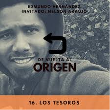 1x16. Los tesoros (con Nelson Araujo) by De vuelta al origen