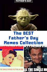 Best Father S Day Memes Collection For Stepdads Single Moms Father S Day Memes Fathers Day Good Good Father