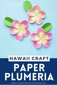 Enter your name and email address below for instant access. Hawaiian Plumeria Paper Flower Craft Hawaii Travel With Kids