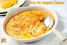 Crock Pot Pumpkin Custard Recipe Baked Custard Recipes Pumpkin Custard